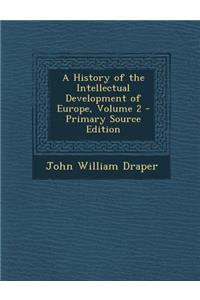 A History of the Intellectual Development of Europe, Volume 2