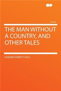 The Man Without a Country, and Other Tales