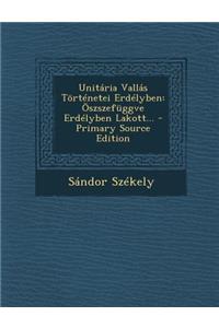 Unitaria Vallas Tortenetei Erdelyben