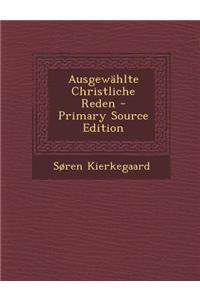 Ausgewahlte Christliche Reden - Primary Source Edition