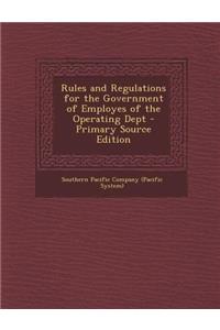 Rules and Regulations for the Government of Employes of the Operating Dept - Primary Source Edition