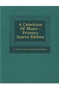 A Catechism of Music - Primary Source Edition