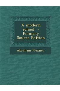 A Modern School - Primary Source Edition