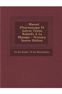 ... Manuel D'Harmonique Et Autres Textes Relatifs a la Musique - Primary Source Edition