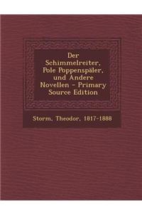 Der Schimmelreiter, Pole Poppenspaler, Und Andere Novellen - Primary Source Edition