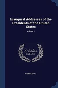 INAUGURAL ADDRESSES OF THE PRESIDENTS OF