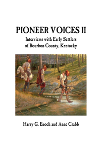 Pioneer Voices II: Interviews with Early Settlers of Bourbon County, Kentucky