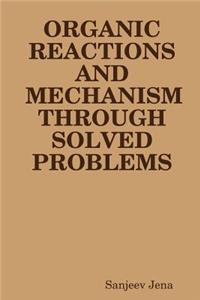 Organic Reactions and Mechanism Through Solved Problems