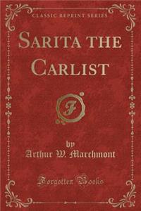 Sarita the Carlist (Classic Reprint)