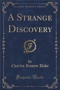A Strange Discovery (Classic Reprint)