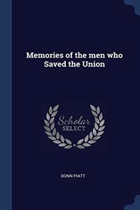 MEMORIES OF THE MEN WHO SAVED THE UNION