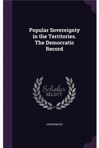 Popular Sovereignty in the Territories. The Democratic Record