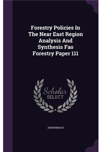 Forestry Policies in the Near East Region Analysis and Synthesis Fao Forestry Paper 111