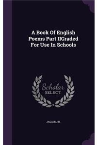 A Book of English Poems Part Iigraded for Use in Schools