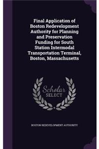 Final Application of Boston Redevelopment Authority for Planning and Preservation Funding for South Station Intermodal Transportation Terminal, Boston, Massachusetts