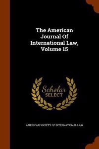 The American Journal Of International Law, Volume 15