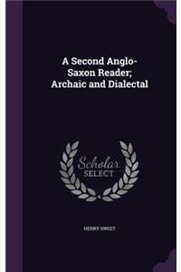 A Second Anglo-Saxon Reader; Archaic and Dialectal