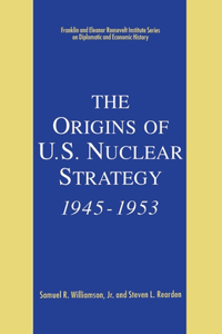 Origins of U.S. Nuclear Strategy, 1945-1953