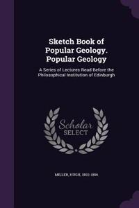 Sketch Book of Popular Geology. Popular Geology