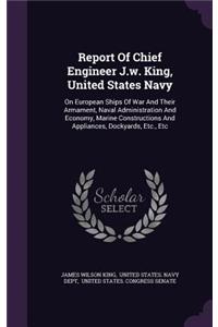 Report Of Chief Engineer J.w. King, United States Navy