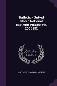 Bulletin - United States National Museum Volume no. 200 1952