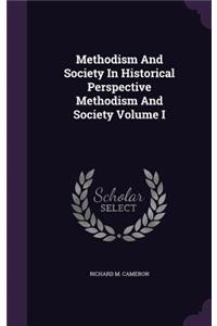 Methodism and Society in Historical Perspective Methodism and Society Volume I