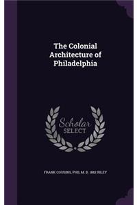 The Colonial Architecture of Philadelphia