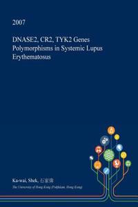 Dnase2, Cr2, Tyk2 Genes Polymorphisms in Systemic Lupus Erythematosus