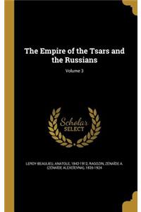 Empire of the Tsars and the Russians; Volume 3