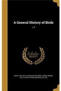 A General History of Birds; V. 8