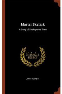 Master Skylark: A Story of Shakspere's Time