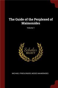 Guide of the Perplexed of Maimonides; Volume 1