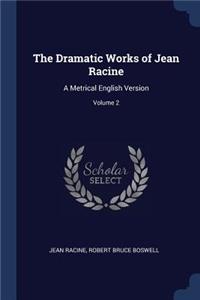 The Dramatic Works of Jean Racine