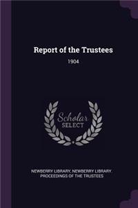 Report of the Trustees: 1904