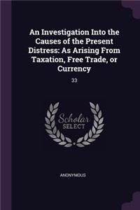 Investigation Into the Causes of the Present Distress