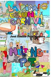 Melting Pot/ La Risa es un Carnaval