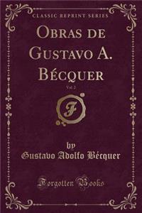 Obras de Gustavo A. Bécquer, Vol. 2 (Classic Reprint)