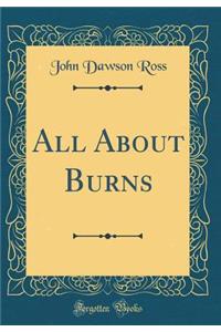 All about Burns (Classic Reprint)