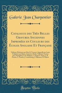 Catalogue Des TrÃ¨s Belles Gravures Anciennes ImprimÃ©es En Couleurs Des Ã?coles Anglaise Et FranÃ§aise: Tableaux Modernes Par Diaz Et Tassaert, Aquarelle Par Lami, Sculptures Par Barye, Carpeaux, Rodin; Tableaux Anciens Par J. Brueghel, P.-H. Danl