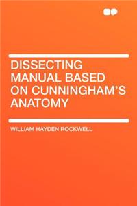 Dissecting Manual Based on Cunningham's Anatomy