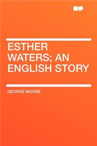 Esther Waters; an English Story