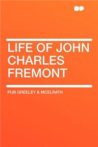 Life of John Charles Fremont