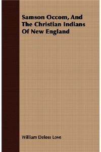 Samson Occom, and the Christian Indians of New England