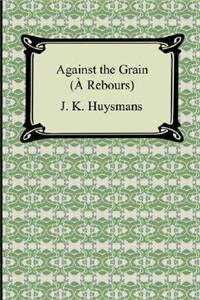 Against the Grain (À Rebours)