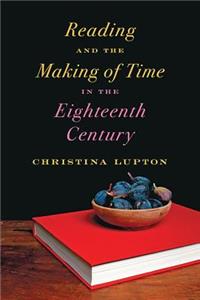 Reading and the Making of Time in the Eighteenth Century