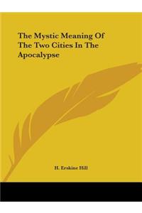 Mystic Meaning of the Two Cities in the Apocalypse