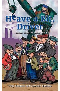 Heave a Bit, Driver