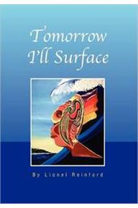 Tomorrow I'll Surface