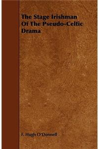Stage Irishman of the Pseudo-Celtic Drama