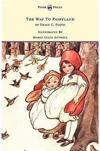 The Way To Fairyland Illustrated by Mable Lucie Attwell